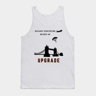 Because sightseeing needed an upgrade, for travel, parachuting, skydiving Tank Top